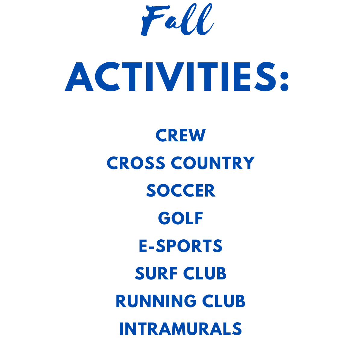 Fall Activities: Crew, Cross Country, Soccer, Golf, E-Sports, Surf Club, Running Club, Intramurals